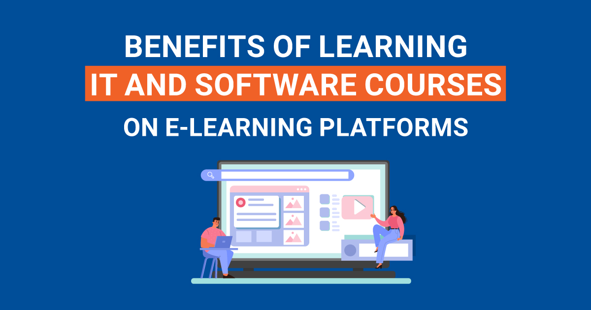 Benefits of learning IT and Software courses on an E-Learning Platform