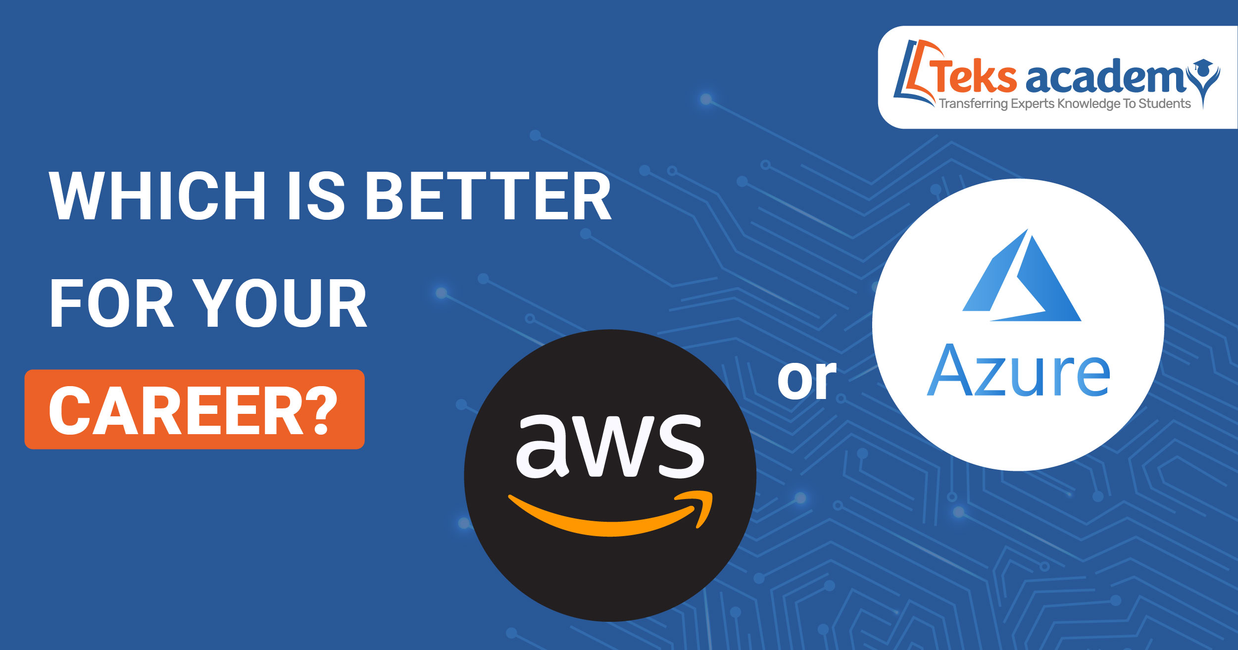 Which is Better for Your Career: AWS or Azure?