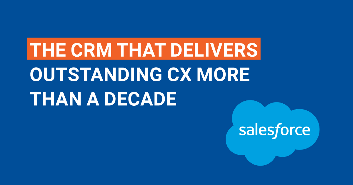 The CRM that Delivers Outstanding CX more than a Decade