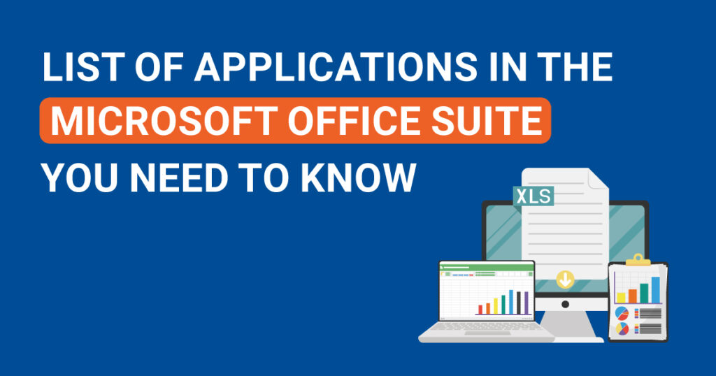 List of Applications in the Microsoft Office Suite all you Need to Know.