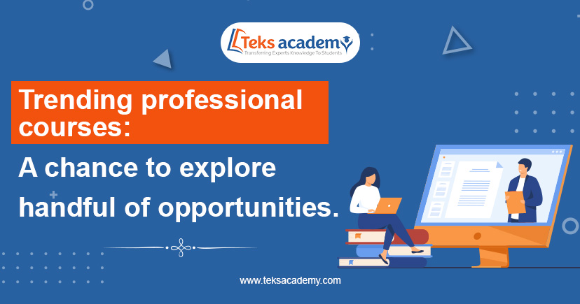 Trending professional courses: A chance to explore a handful of Opportunities