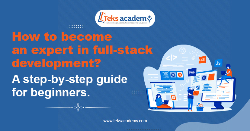 How to become an expert in full-stack development? A step-by-step guide for beginners.