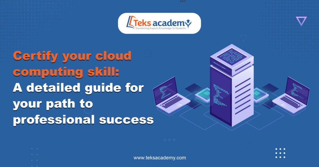 Certify your cloud computing skill. A detailed guide for your path to professional Success.