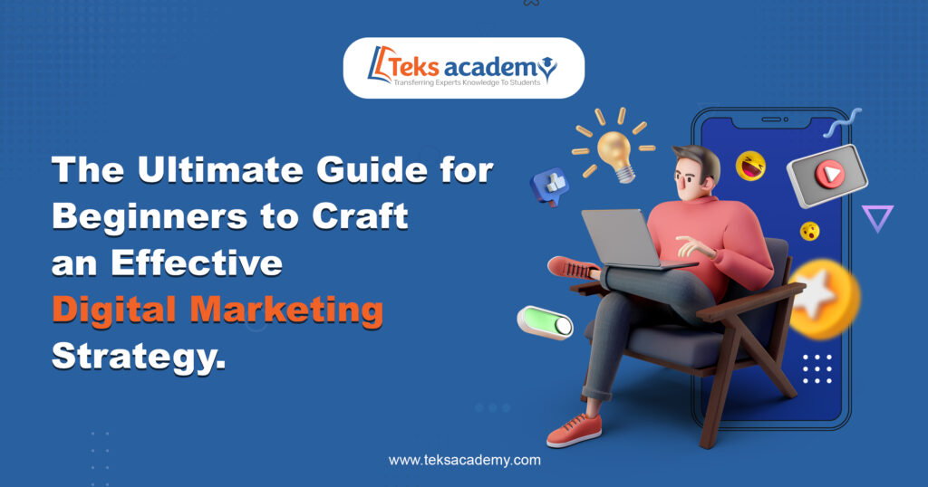 The Ultimate Guide for Beginners to Craft Effective Digital Marketing Strategies.