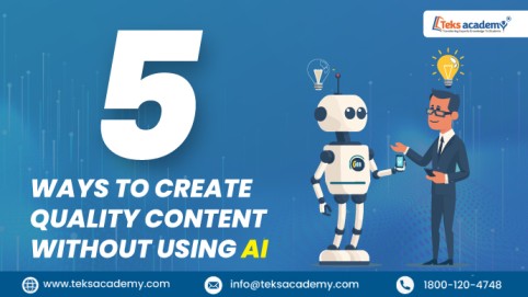 5 Ways To Create Quality Content Without Using AI