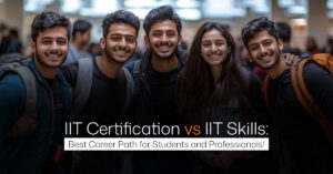IIT Certifications V/s IIT Skills